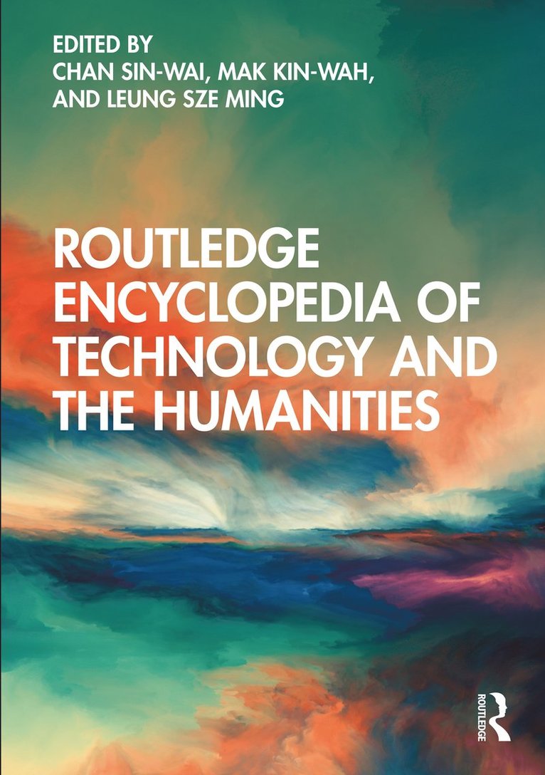 Chan Sin-wai, Mak Kin-wah, Leung Sze Ming, Hong Kong) Sin-wai, Chan (The Chinese University of Hong Kong, Chan Sin-Wai, Mak Kin-Wah - Routledge Encyclopedia of Technology and the Humanities, Inbunden