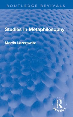 Morris Lazerowitz - Studies in Metaphilosophy, Häftad