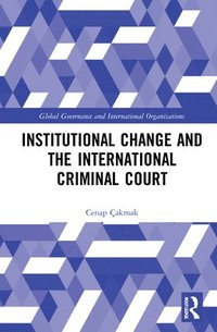 bokomslag Institutional Change and the International Criminal Court