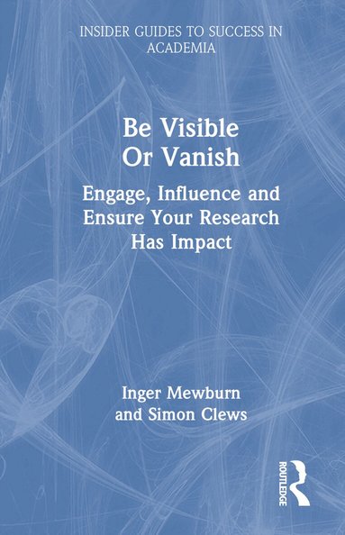 Inger Mewburn, Simon Clews - Be Visible Or Vanish, Inbunden