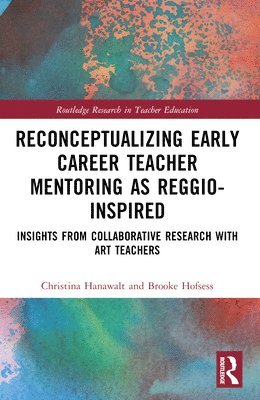 Reconceptualizing Early Career Teacher Mentoring as Reggio-Inspired 1