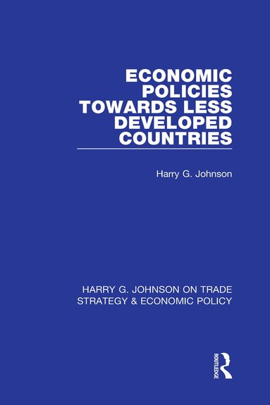 Harry Johnson - Economic Policies Towards Less Developed Countries, Inbunden