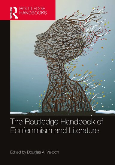 Douglas A. Vakoch - Routledge Handbook of Ecofeminism and Literature, Inbunden
