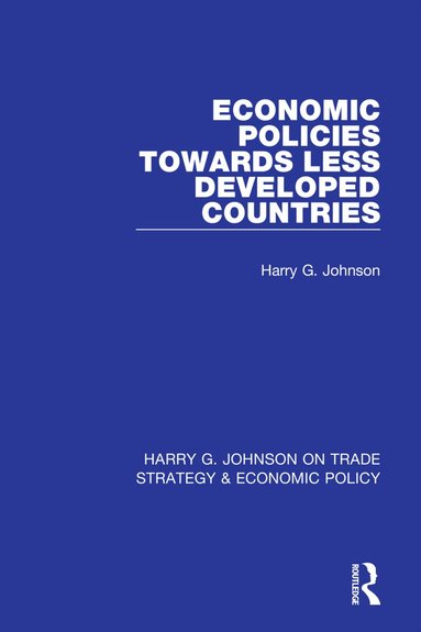 Harry Johnson - Economic Policies Towards Less Developed Countries, Häftad