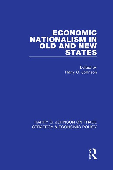 Harry G. Johnson - Economic Nationalism in Old and New States, Inbunden