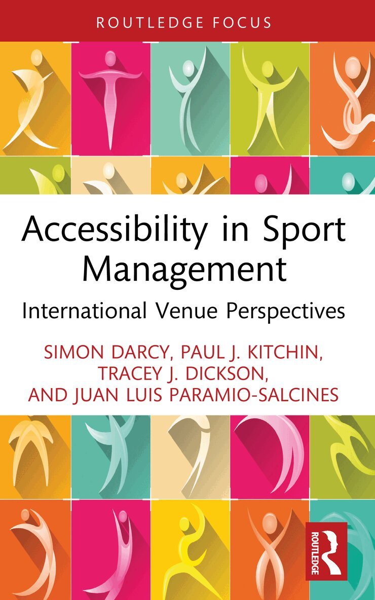 Simon Darcy, Paul J. Kitchin, Tracey J. Dickson, Juan Luis Paramio-Salcines - Accessibility in Sport Management, Häftad