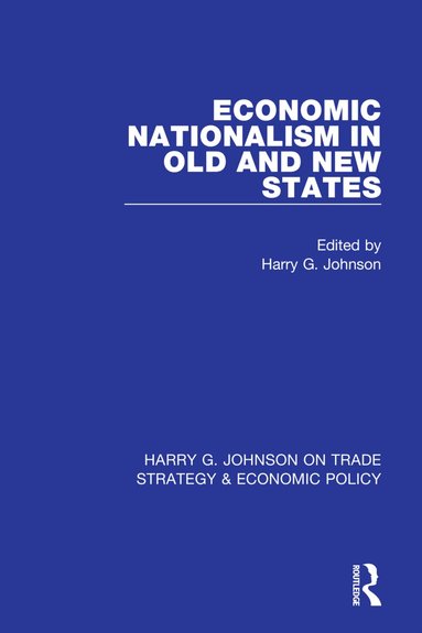 Harry G. Johnson - Economic Nationalism in Old and New States, Häftad