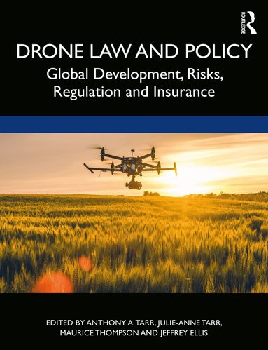 Anthony A. Tarr, Julie-Anne Tarr, Maurice Thompson, Jeffrey Ellis - Drone Law and Policy, Häftad