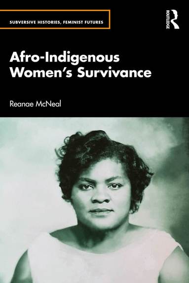 Reanae McNeal - Afro-Indigenous Women’s Survivance, Häftad
