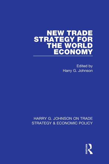 Harry G. Johnson - New Trade Strategy for the World Economy, Inbunden