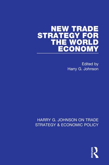Harry G. Johnson - New Trade Strategy for the World Economy, Häftad