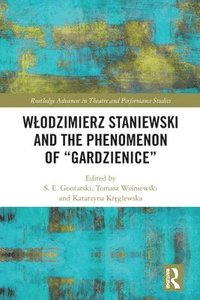 bokomslag Wodzimierz Staniewski and the Phenomenon of Gardzienice