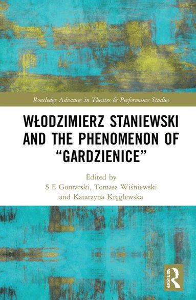 S. E. Gontarski, Tomasz Wiśniewski, Katarzyna Kręglewska - Włodzimierz Staniewski and the Phenomenon of “Gardzienice”, Häftad