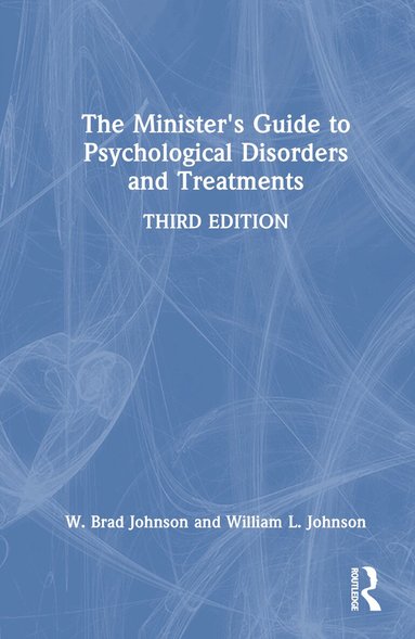 W. Brad Johnson, William L. Johnson - Minister's Guide to Psychological Disorders and Treatments, Inbunden