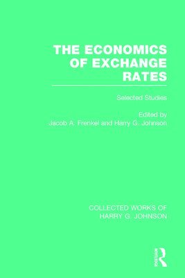 Economics of Exchange Rates (Collected Works of Harry Johnson)