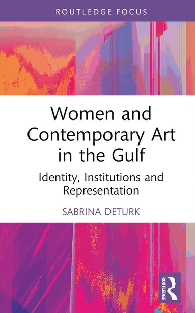 bokomslag Women and Contemporary Art in the Gulf