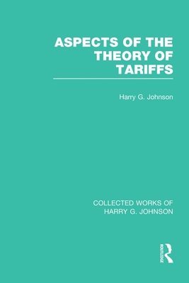 Aspects of the Theory of Tariffs  (Collected Works of Harry Johnson) 1