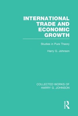 International Trade and Economic Growth (Collected Works of Harry Johnson) 1