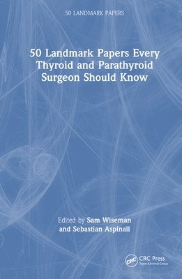 50 Landmark Papers every Thyroid and Parathyroid Surgeon Should Know 1
