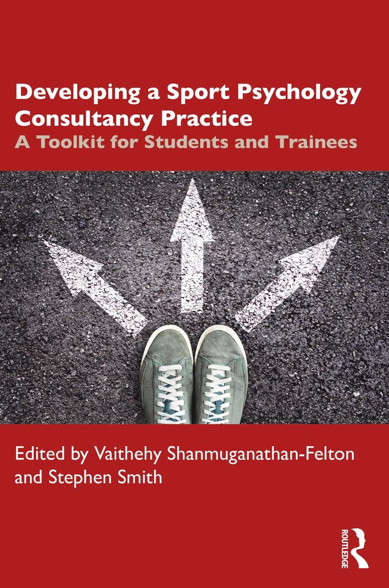 Vaithehy Shanmuganathan-Felton, Stephen Smith - Developing a Sport Psychology Consultancy Practice, Häftad