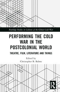 bokomslag Performing the Cold War in the Postcolonial World