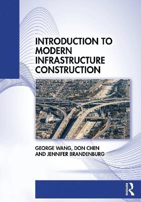George Wang, Don Chen, Jennifer Brandenburg - Introduction to Modern Infrastructure Construction, Häftad