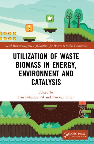 Dan Bahadur Pal, Pardeep Singh - Utilization of Waste Biomass in Energy, Environment and Catalysis, Häftad