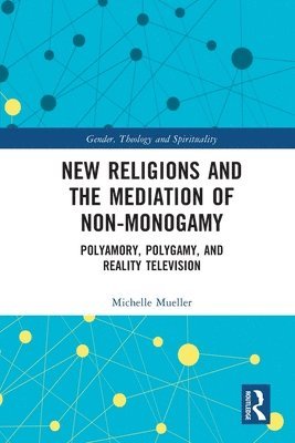 bokomslag New Religions and the Mediation of Non-Monogamy
