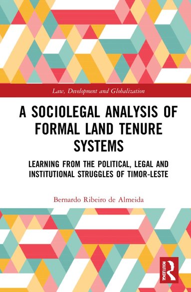 Bernardo Ribeiro de Almeida - Sociolegal Analysis of Formal Land Tenure Systems, Inbunden