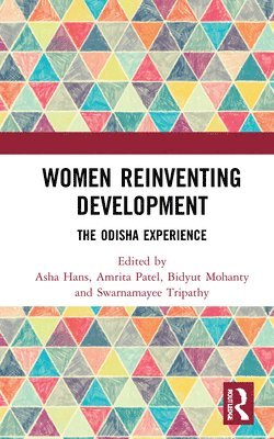 Asha Hans, Amrita Patel, Bidyut Mohanty, Swarnamayee Tripathy - Women Reinventing Development, Inbunden