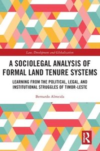 bokomslag A Sociolegal Analysis of Formal Land Tenure Systems