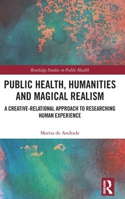 Marisa de Andrade - Public Health, Humanities and Magical Realism, Inbunden
