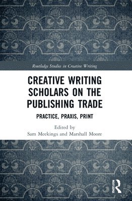 bokomslag Creative Writing Scholars on the Publishing Trade