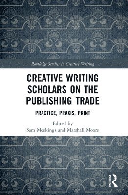 Creative Writing Scholars on the Publishing Trade