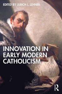 bokomslag Innovation in Early Modern Catholicism
