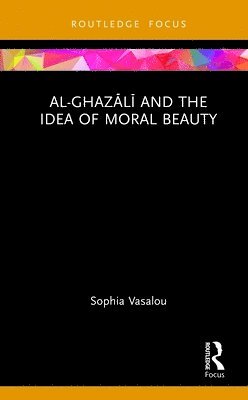 bokomslag Al-Ghaz?l? and the Idea of Moral Beauty