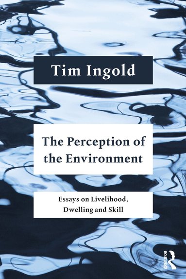 Tim Ingold - Perception of the Environment, Häftad