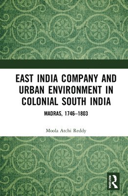 bokomslag East India Company and Urban Environment in Colonial South India