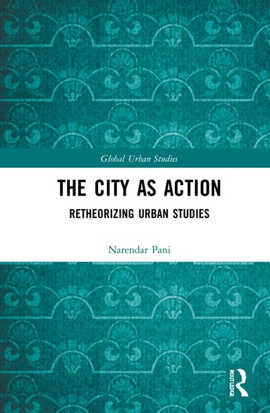 Narendar Pani - City as Action, Inbunden