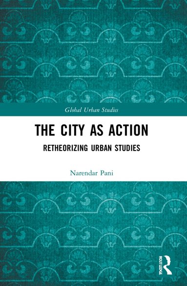 Narendar Pani - City as Action, Häftad