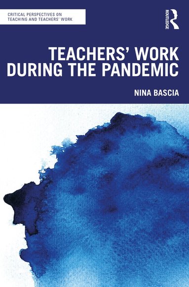 Nina Bascia - Teachers' Work During the Pandemic, Häftad