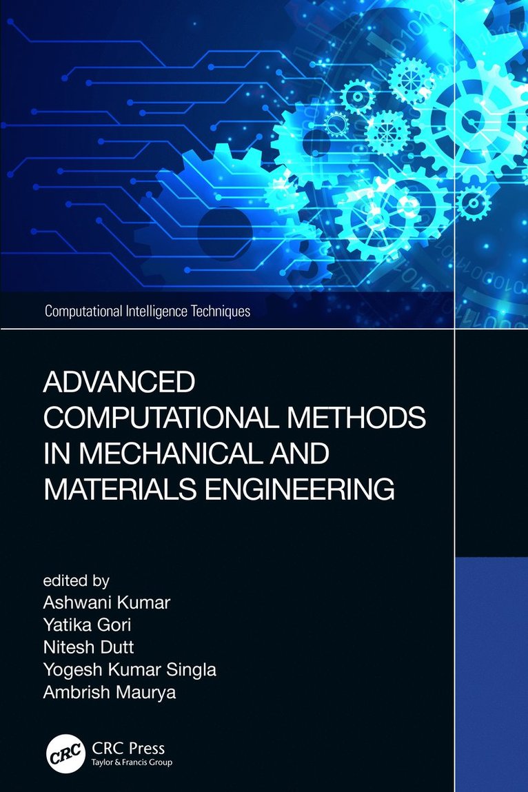 Ashwani Kumar, Yatika Gori, Nitesh Dutt, Yogesh Kumar Singla, Ambrish Maurya, India) Kumar, Ashwani (Technical Educational Department, UP, India) Gori, Yatika (Graphic Era University, India) Dutt, Nitesh (College of Engineering Roorkee, US) Singla, Yogesh Kumar (Case Western Reserve Uni, India) Maurya, Ambrish (National Institute of Technology Patna - Advanced Computational Methods in Mechanical and Materials Engineering, Inbunden