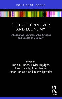 Brian J. Hracs, Taylor Brydges, Tina Haisch, Atle Hauge, Johan Jansson, Jenny Sjoholm - Culture, Creativity and Economy, Häftad