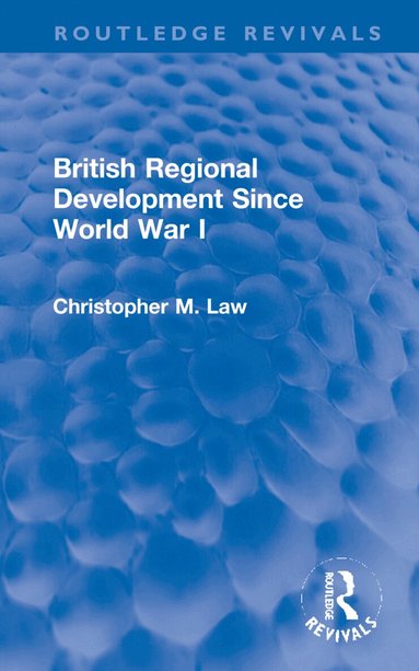 Christopher M. Law - British Regional Development Since World War I, Inbunden