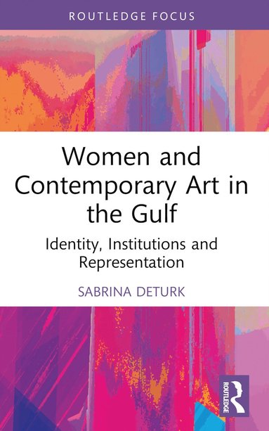 bokomslag Women and Contemporary Art in the Gulf