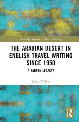 bokomslag The Arabian Desert in English Travel Writing Since 1950