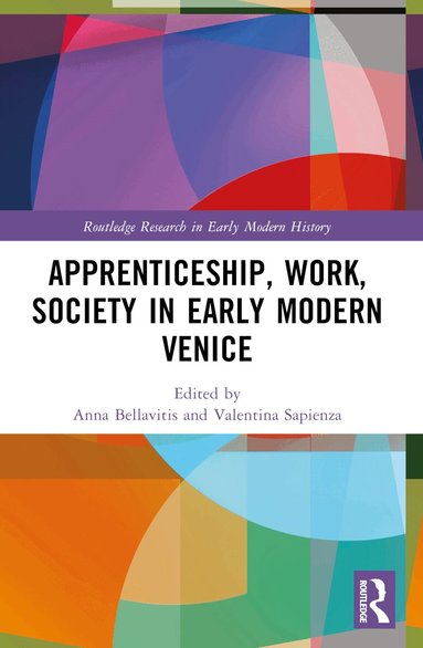 Anna Bellavitis, Valentina Sapienza - Apprenticeship, Work, Society in Early Modern Venice, Häftad