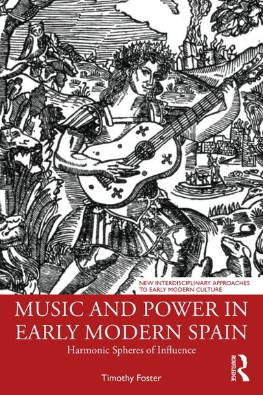 Timothy M. Foster - Music and Power in Early Modern Spain, Häftad