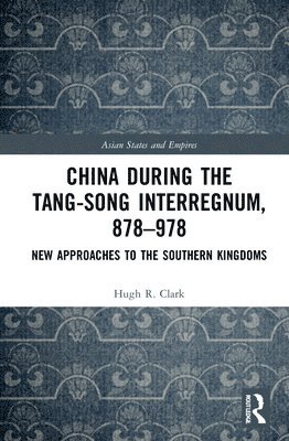 bokomslag China during the Tang-Song Interregnum, 878978