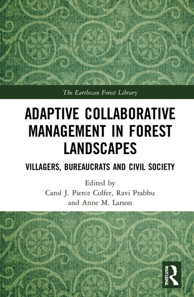 Carol J. Pierce Colfer, Ravi Prabhu, Anne M. Larson - Adaptive Collaborative Management in Forest Landscapes, Häftad